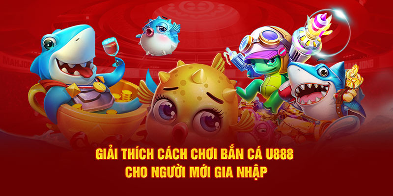 Thông tin thú vị về sảnh game săn sinh vật biển U888